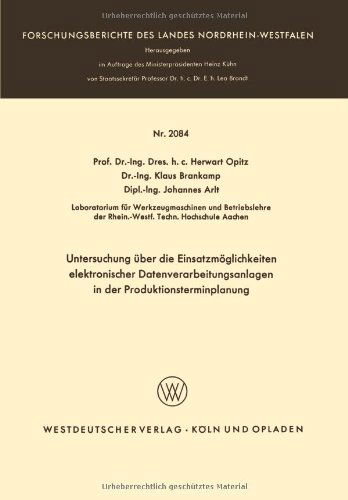 Cover for Herwart Opitz · Untersuchung UEber Die Einsatzmoeglichkeiten Elektronischer Datenverarbeitungsanlagen in Der Produktionsterminplanung - Forschungsberichte Des Landes Nordrhein-Westfalen (Paperback Bog) [1970 edition] (1970)