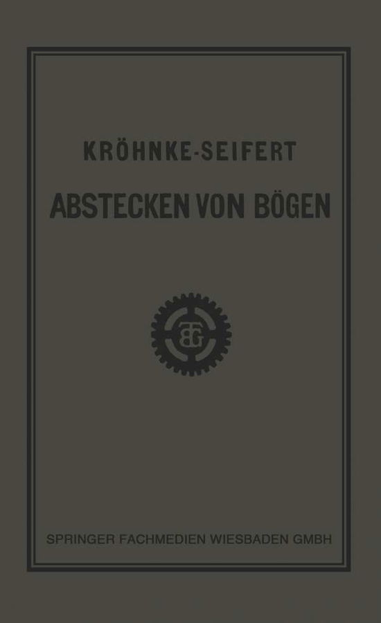 Cover for R Seifert · G.H.A. Kroehnkes Taschenbuch Zum Abstecken Von Boegen Auf Eisenbahn- Und Weglinien (Paperback Book) [16th 16. Aufl. 1923 edition] (1923)