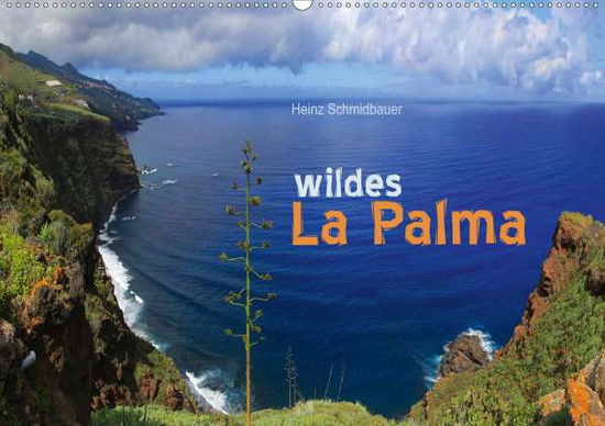 Cover for Schmidbauer · Wildes La Palma (Wandkalend (Book)