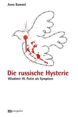 Cover for Arno Bammé · Die russische Hysterie (Buch) (2023)