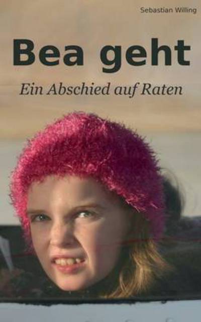 Cover for Sebastian Willing · Bea Geht (Paperback Book) [German edition] (2013)