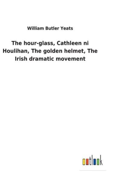 Cover for Yeats · The hour-glass, Cathleen ni Houli (Book) (2017)