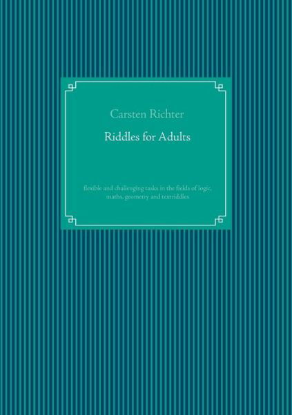 Riddles for Adults - Carsten Richter - Bøger - Books on Demand - 9783741292392 - 25. oktober 2016