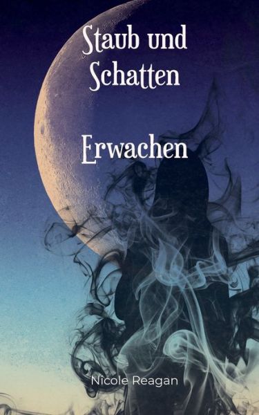 Staub und Schatten - Reagan - Bücher -  - 9783746044392 - 9. Oktober 2019