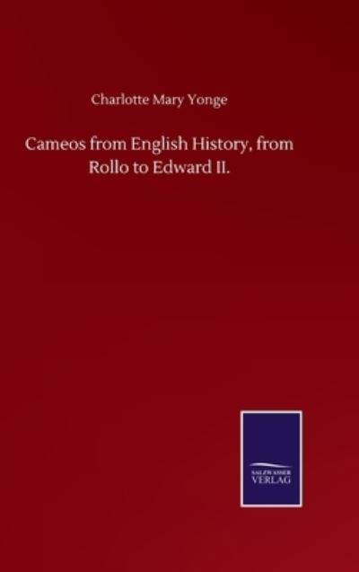 Cover for Charlotte Mary Yonge · Cameos from English History, from Rollo to Edward II. (Gebundenes Buch) (2020)