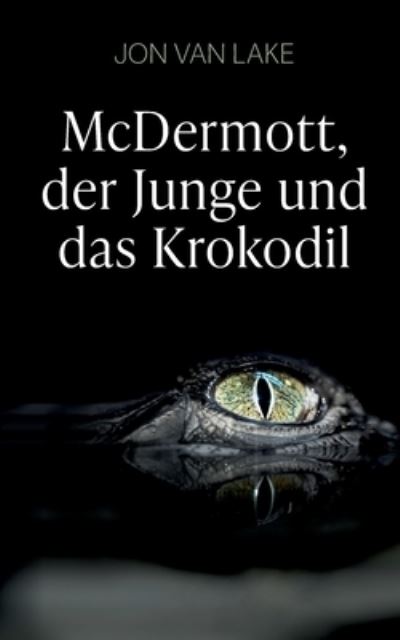 Cover for Jon Van Lake · McDermott, der Junge und das Krokodil (Paperback Book) (2022)