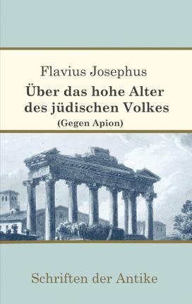 Cover for Flavius Josephus · Über das hohe Alter des jüdischen Volkes (Gegen Apion) (Paperback Book) (2021)