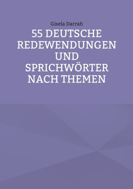 Cover for Gisela Darrah · 55 deutsche Redewendungen und Sprichwoerter nach Themen (Pocketbok) (2022)