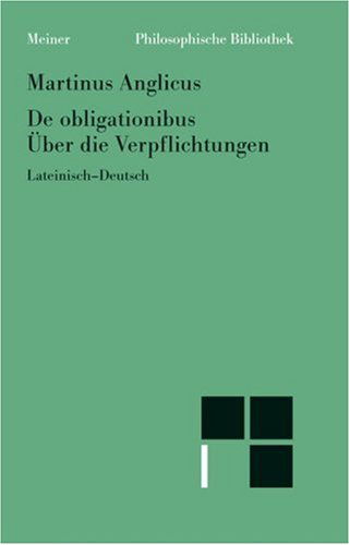 De Obligaionibus. Uber Die Verpflichtungen. (Philosophische Bibliothek) (German Edition) - Anglicus Martinus - Bøger - Felix Meiner Verlag - 9783787311392 - 1993