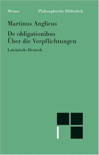 Cover for Anglicus Martinus · De Obligaionibus. Uber Die Verpflichtungen. (Philosophische Bibliothek) (German Edition) (Hardcover Book) [German edition] (1993)