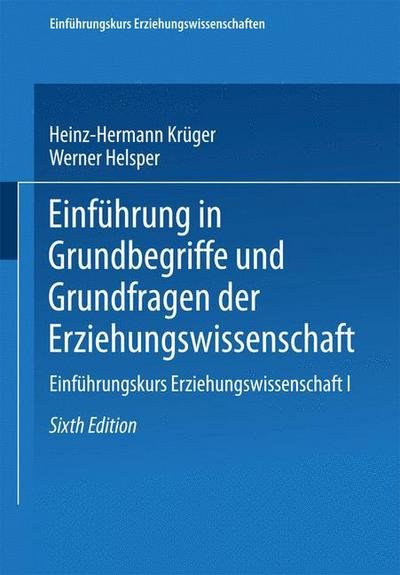 Cover for Heinz-hermann Kruger · Einfuhrung in Grundbegriffe Und Grundfragen Der Erziehungswissenschaft - Einfuhrungskurs Erziehungswissenschaften (Taschenbuch) [6th 6., Uberarb. Aufl. 2004 edition] (2004)