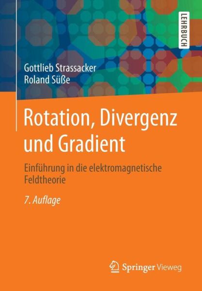 Rotation, Divergenz Und Gradient: Einfuhrung in Die Elektromagnetische Feldtheorie - Gottlieb Strassacker - Books - Springer Vieweg - 9783835102392 - October 2, 2014