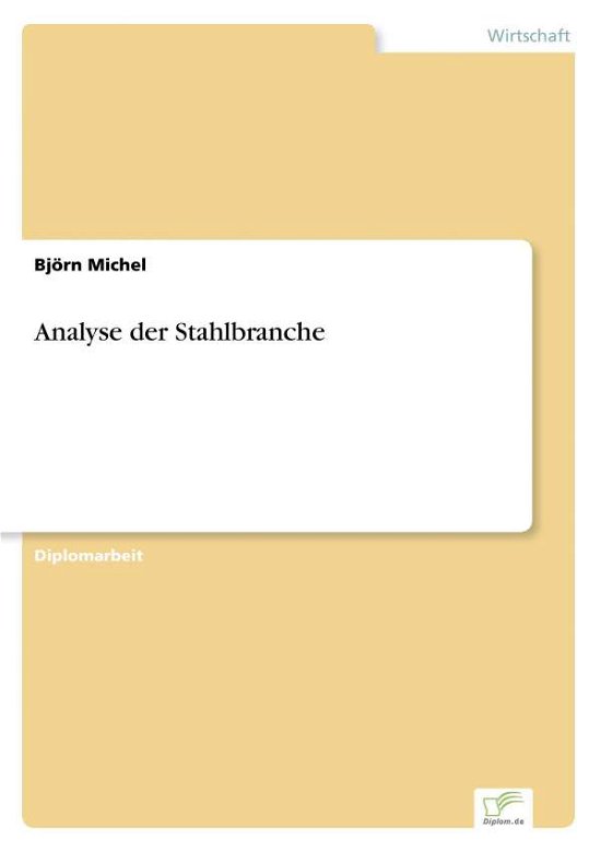 Cover for Bjoern Michel · Analyse der Stahlbranche (Pocketbok) [German edition] (2006)
