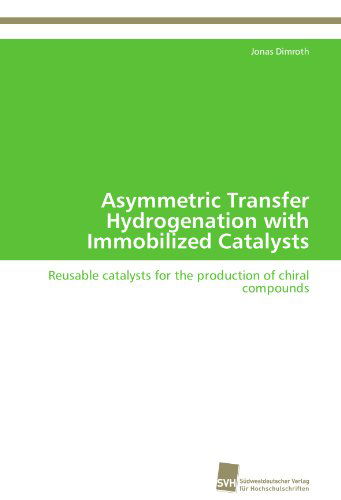 Cover for Jonas Dimroth · Asymmetric Transfer Hydrogenation with Immobilized Catalysts: Reusable Catalysts for the Production of Chiral Compounds (Paperback Book) (2012)