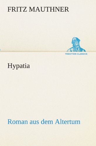 Cover for Fritz Mauthner · Hypatia: Roman Aus Dem Altertum (Tredition Classics) (German Edition) (Paperback Book) [German edition] (2012)