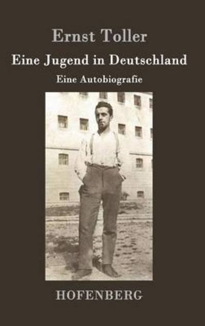 Cover for Ernst Toller · Eine Jugend in Deutschland (Gebundenes Buch) (2016)