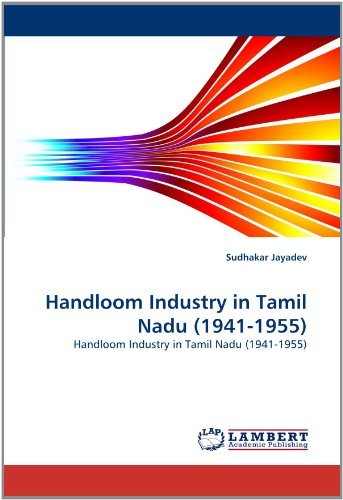Handloom Industry in Tamil Nadu (1941-1955) - Sudhakar Jayadev - Books - LAP LAMBERT Academic Publishing - 9783843390392 - January 4, 2011