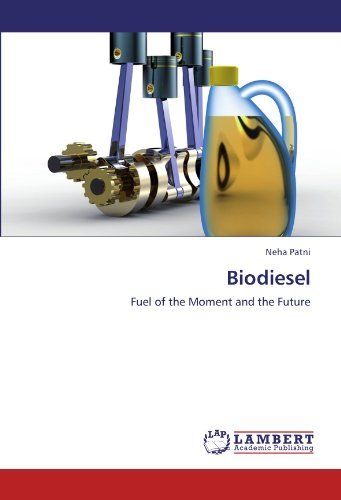 Biodiesel: Fuel of the Moment and the Future - Neha Patni - Bøger - LAP LAMBERT Academic Publishing - 9783846513392 - 13. oktober 2011