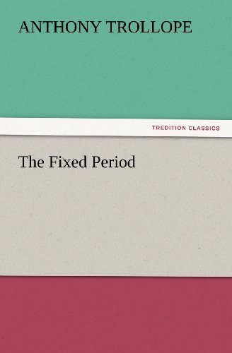 Cover for Anthony Trollope · The Fixed Period (Tredition Classics) (Paperback Bog) (2012)