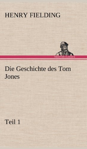 Cover for Henry Fielding · Die Geschichte Des Tom Jones, Teil 1 (Inbunden Bok) [German edition] (2012)