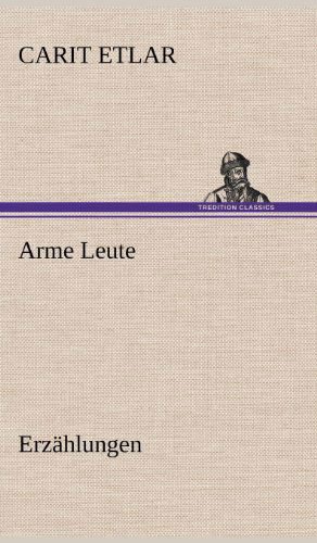 Arme Leute - Carit Etlar - Livres - TREDITION CLASSICS - 9783847264392 - 10 mai 2012