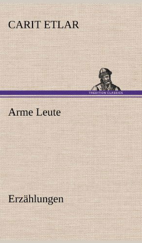 Arme Leute - Carit Etlar - Bøker - TREDITION CLASSICS - 9783847264392 - 10. mai 2012