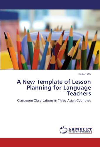 A New Template of Lesson Planning for Language Teachers: Classroom Observations in Three Asian Countries - Haitao Wu - Books - LAP LAMBERT Academic Publishing - 9783847305392 - January 17, 2012