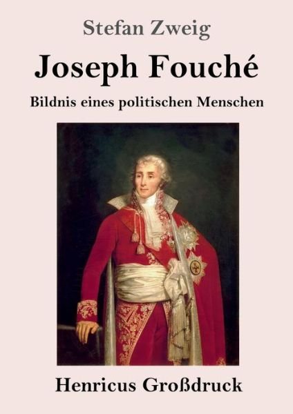 Joseph Fouche (Grossdruck) - Stefan Zweig - Books - Henricus - 9783847826392 - February 28, 2019
