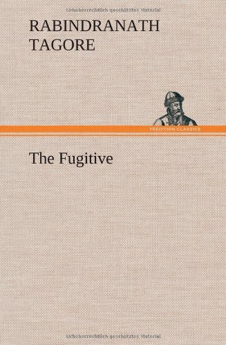 Cover for Rabindranath Tagore · The Fugitive (Inbunden Bok) (2012)