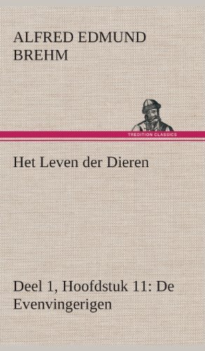 Cover for Alfred Edmund Brehm · Het Leven Der Dieren Deel 1, Hoofdstuk 11: De Evenvingerigen (Inbunden Bok) [Dutch edition] (2013)