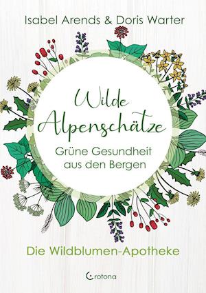 Wilde Alpenschätze - Isabel Arends - Książki - Crotona Verlag GmbH - 9783861912392 - 25 maja 2022