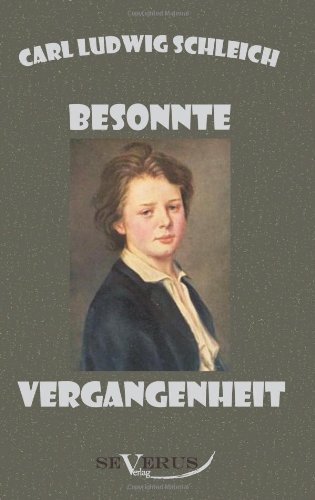 Cover for Carl Ludwig Schleich · Besonnte Vergangenheit - Lebenserinnerungen 1859 - 1919: Aus Fraktur ubertragen (Paperback Bog) [German edition] (2011)