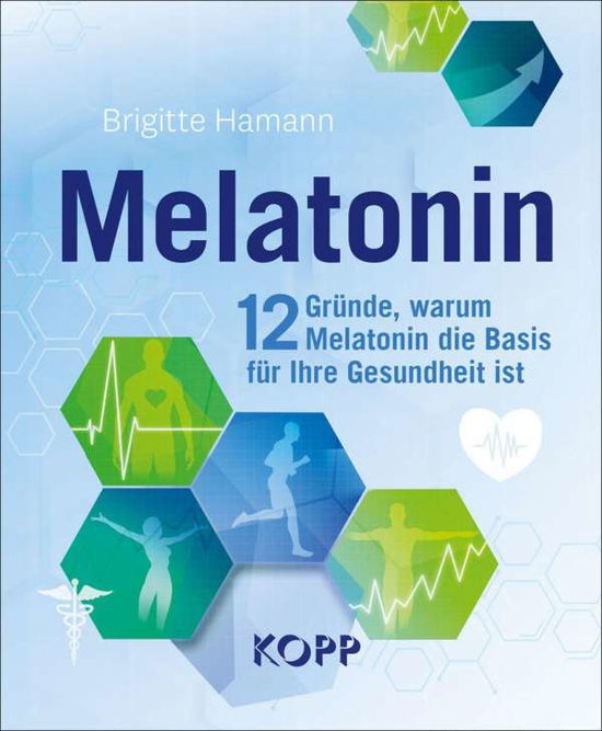 Melatonin - Brigitte Hamann - Książki - Kopp Verlag - 9783864458392 - 1 września 2021