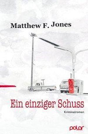 Cover for Matthew F. Jones · Ein einziger Schuss (Paperback Book) (2016)