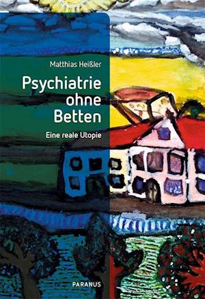 Cover for Matthias Heißler · Psychiatrie ohne Betten (Taschenbuch) (2021)