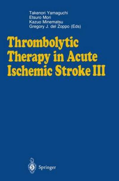 Thrombolytic Therapy in Acute Ischemic Stroke III - Takenori Yamaguchi - Livres - Springer Verlag, Japan - 9784431701392 - 25 janvier 1996
