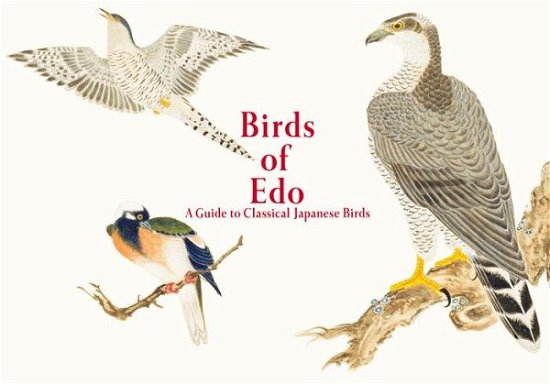 Cover for PIE International · Birds of Edo: A Guide to Classical Japanese Birds (Taschenbuch) (2020)
