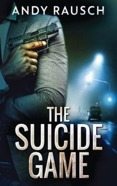 Cover for Andy Rausch · The Suicide Game (Hardcover bog) [Large type / large print edition] (2021)