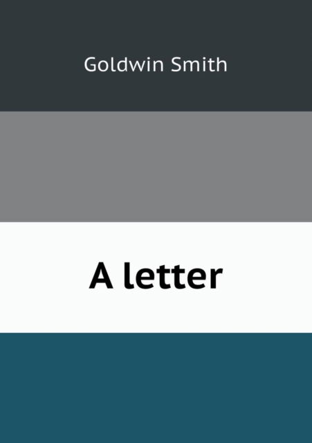 Cover for Goldwin Smith · A Letter (Paperback Book) (2013)