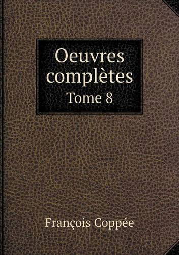 Cover for François Coppée · Oeuvres Complètes Tome 8 (Paperback Book) [French edition] (2014)