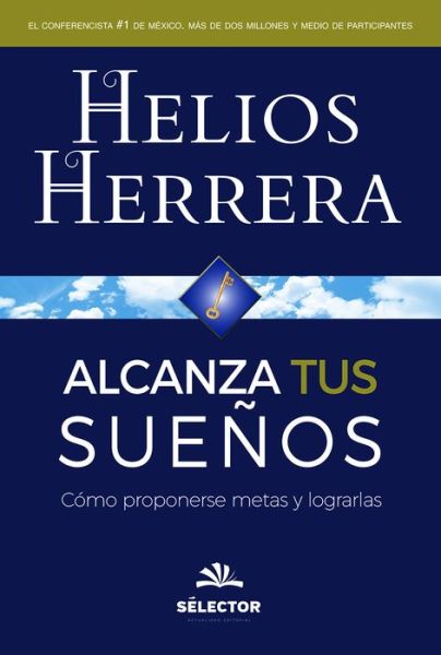 Alcanza tus sueños - Helios Herrera - Książki - Selector - 9786074533392 - 30 września 2018