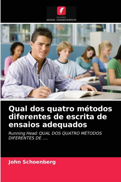 Qual dos quatro metodos diferentes de escrita de ensaios adequados - John Schoenberg - Books - Edicoes Nosso Conhecimento - 9786203210392 - March 24, 2021