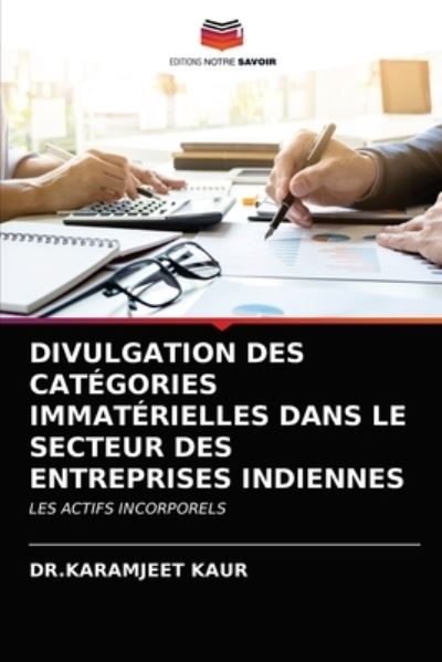 Cover for Dr Karamjeet Kaur · Divulgation Des Categories Immaterielles Dans Le Secteur Des Entreprises Indiennes (Paperback Book) (2021)