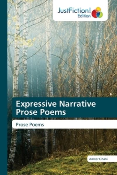 Expressive Narrative Prose Poems - Anwer Ghani - Books - Justfiction Edition - 9786203575392 - April 30, 2021