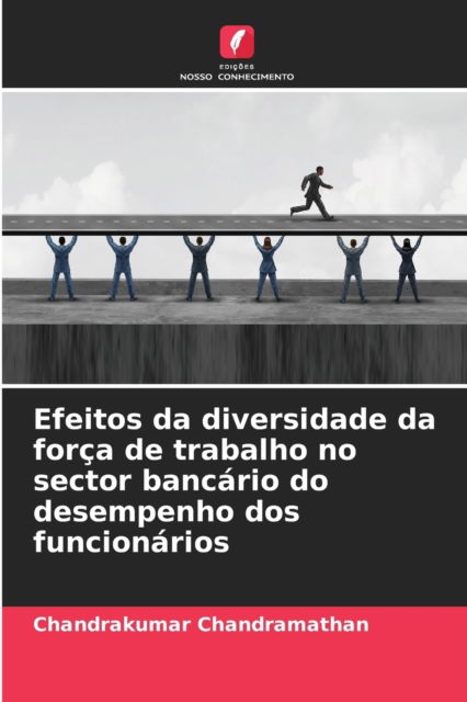 Cover for Chandrakumar Chandramathan · Efeitos da diversidade da forca de trabalho no sector bancario do desempenho dos funcionarios (Paperback Book) (2021)