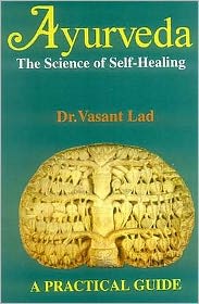 Cover for Vasant Lad · Ayurveda: The Science of Self-healing - A Practical Guide (Paperback Book) (2002)