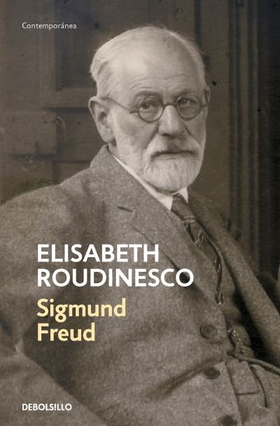 Cover for Élisabeth Roudinesco · Sigmund Freud : en Su Tiempo y el Nuestro / Freud (Bok) (2023)