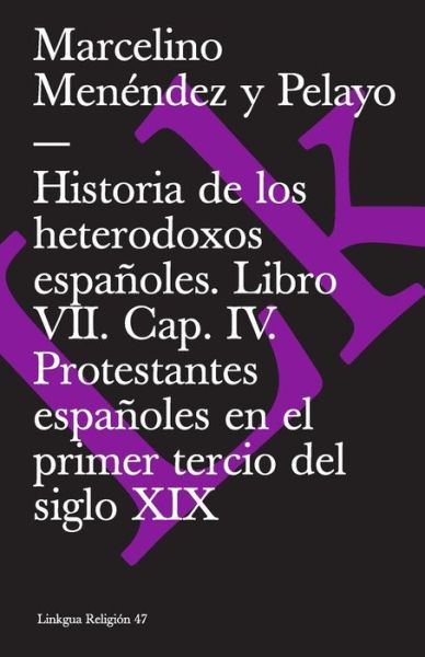 Cover for Marcelino Menendez Y Pelayo · Historia De Los Heterodoxos Espanoles Vii / History of the Spanish Heterodox Vii: Capitulo Iv, Protestantes Espanoles en El Primer Tercio Del Siglo Xix. ... De Sotomayor (Extasis) (Spanish Edition) (Taschenbuch) [Spanish edition] (2014)