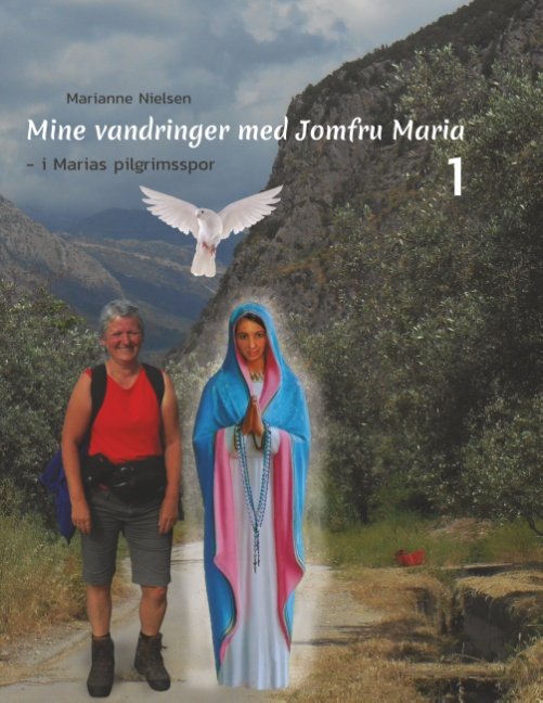 Mine vandringer med Jomfru Maria - Marianne Nielsen; Marianne Nielsen - Bücher - Books on Demand - 9788743011392 - 17. September 2019