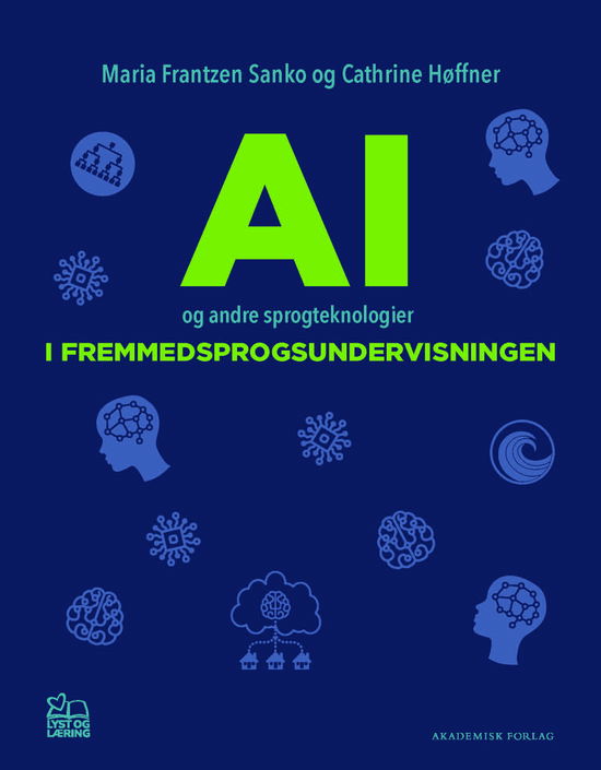 AI og andre sprogteknologier i fremmedsprogsundervisningen - Maria Frantzen Sanko; Cathrine M. L. Høffner - Boeken - Akademisk Forlag - 9788750066392 - 28 november 2024